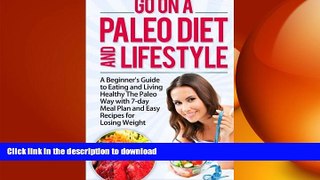 READ  Go On A Paleo Diet And Lifestyle: A Beginner s Guide to Eating and Living Healthy The Paleo