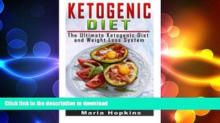 READ BOOK  The Ultimate Ketogenic Diet and Weight Loss System: Lose Fat Forever with our Simple
