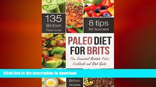 FAVORITE BOOK  Paleo Diet for Brits: The Essential British Paleo Cookbook and Diet Guide FULL