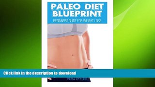 FAVORITE BOOK  Paleo Diet Blueprint: Beginners Guide for Weight Loss FULL ONLINE