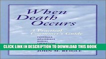 [PDF] When Death Occurs: A Practical Consumer s Guide to Burial, Cremation, Body Donation,