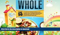 READ  Whole: 29 Days Of Whole Eating And Top 50 Unique Paleo Inspired Recipes-Reset Metabolism