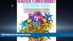 Choose Book Beautiful Flower Bouquet Coloring Book: Coloring Book for Adults (Lovink Coloring Books)