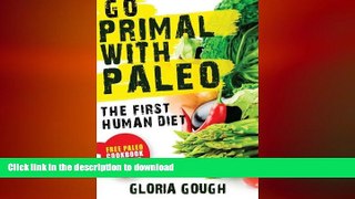 READ BOOK  Go Primal With Paleo: The First Human Diet FULL ONLINE