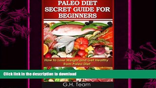 FAVORITE BOOK  Paleo Diet Secret Guide For Beginners: How to Lose Weight and Get Healthy from