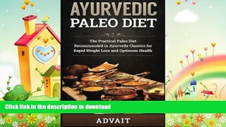 READ BOOK  Ayurvedic Paleo Diet: The Practical Paleo Diet Recommended in Ayurveda Classics for