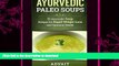 READ BOOK  Ayurvedic Paleo Soups: 21 Ayurvedic Soup Recipes for Rapid Weight Loss and Optimum
