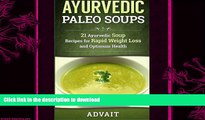 READ BOOK  Ayurvedic Paleo Soups: 21 Ayurvedic Soup Recipes for Rapid Weight Loss and Optimum