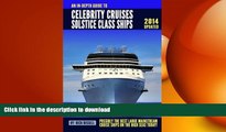 READ THE NEW BOOK An In-depth Guide to Celebrity Cruises Solstice Class Ships - 2014 Edition: