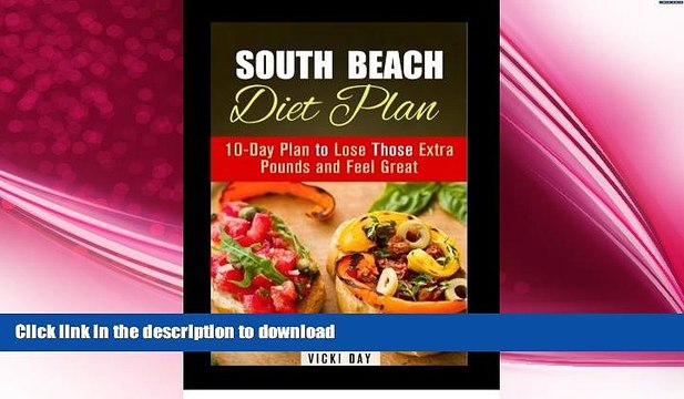 READ South Beach Diet Plan: 10-Day Plan to Lose Those Extra Pounds and Feel Great (Low Carb