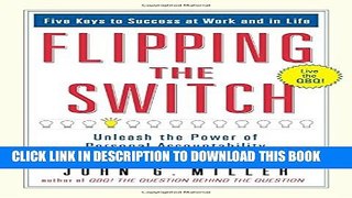[PDF] Flipping the Switch: Unleash the Power of Personal Accountability Using the QBQ! Full