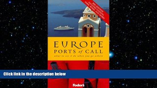 FREE PDF  Fodor s Europe Ports of Call, 3rd Edition: What to See   Do When You Go Ashore