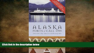 Free [PDF] Downlaod  Alaska Ports of Call 1999: Glaciers, Totems   Gold Rush Towns * Where to