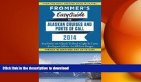 READ THE NEW BOOK Frommer s EasyGuide to Alaskan Cruises and Ports of Call 2014 (Easy Guides) READ