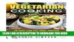 [Download] Vegetarian Cooking: 40 Easy, Low-Fat, High- Protein Healthy Recipes and Raw Foods under