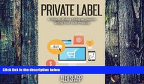 Big Deals  Private Label: 6 Steps to Make a Living on Amazon Selling Your Own Products  Free Full