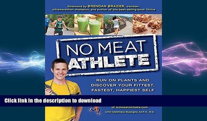 FAVORITE BOOK  No Meat Athlete: Run on Plants and Discover Your Fittest, Fastest, Happiest Self