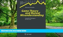 Big Deals  Game Theory and Mutual Misunderstanding: Scientific Dialogues in Five Acts (Studies in