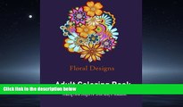 Online eBook Floral Designs: Adult Coloring Book:: Stress Relieving Floral Designs to Color!