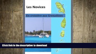 DOWNLOAD LES NOVICES En croisiÃ¨re aux Grenadine (French Edition) READ EBOOK