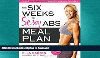 FAVORITE BOOK  The Six Weeks to Sexy Abs Meal Plan: The Secret to Losing Those Last Six Pounds: A