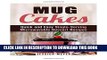 [PDF] Mug Cakes: Quick and Easy Single-Serving Microwavable Dessert Recipes Popular Colection