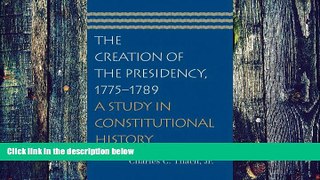Big Deals  The Creation of the Presidency, 1775-1789: A Study in Constitutional History  Free Full