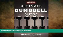READ BOOK  Men s Health Ultimate Dumbbell Guide: More Than 21,000 Moves Designed to Build Muscle,