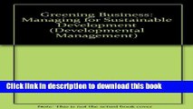 Read Greening Business: Managing for Sustainable Development (Developmental Management Series)
