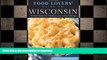 EBOOK ONLINE Food Lovers  Guide toÂ® Wisconsin: The Best Restaurants, Markets   Local Culinary