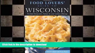 EBOOK ONLINE Food Lovers  Guide toÂ® Wisconsin: The Best Restaurants, Markets   Local Culinary