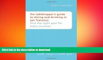 FAVORIT BOOK The Tablehopper s Guide to Dining and Drinking in San Francisco: Find the Right Spot