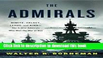 Read The Admirals: Nimitz, Halsey, Leahy, and King--The Five-Star Admirals Who Won the War at Sea