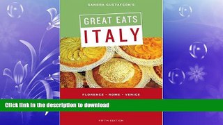READ ONLINE Sandra Gustafson s Great Eats Italy: Florence - Rome - Venice; Fifth Edition READ NOW