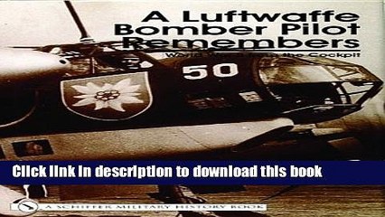 Read A Luftwaffe Bomber Pilot Remembers: World War II from the Cockpit (Schiffer Military