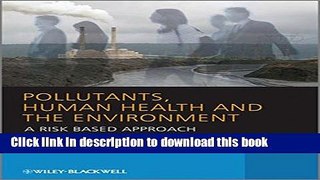 Read Pollutants, Human Health and the Environment: A Risk Based Approach  Ebook Free