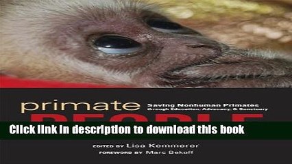 Download Video: PDF Primate People: Saving Nonhuman Primates through Education, Advocacy, and Sanctuary  PDF Free