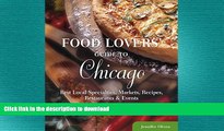 PDF ONLINE Food Lovers  Guide toÂ® Chicago: Best Local Specialties, Markets, Recipes,
