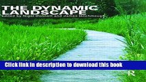 Read The Dynamic Landscape: Design, Ecology and Management of Naturalistic Urban Planting  Ebook
