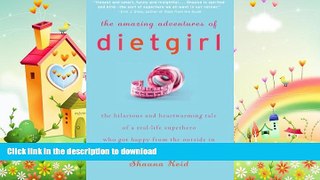 READ BOOK  The Amazing Adventures of Dietgirl FULL ONLINE