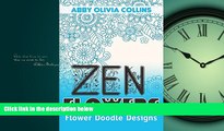 For you ZEN FLOWERS: Flower Doodle Designs (Zendoodle, Zentangle, Doodle)
