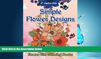 Choose Book Simple Flower Designs: Flower Girl Coloring Books (Flowers Coloring and Art Book Series)