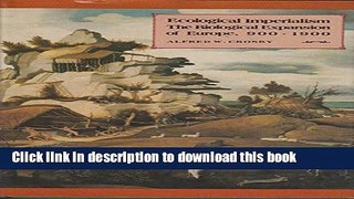 Read Ecological Imperialism: The Biological Expansion of Europe, 900-1900 (Studies in Environment
