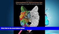 eBook Download Coloring book for special grown ups: The best way to forget the worries and relax