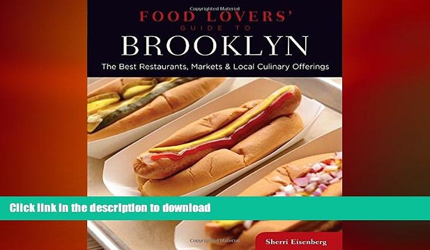PDF ONLINE Food Lovers Guide toÂ® Brooklyn: The Best Restaurants, Markets Local Culinary