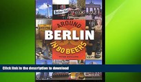 READ THE NEW BOOK Around Berlin in 80 Beers (Around the World in 80 Beers) READ EBOOK