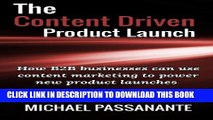 [PDF] The Content Driven Product Launch: How B2B businesses can use content marketing to power new