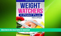 READ BOOK  Weight Watchers 0 Point Plus Recipes: The Ultimate Weight Watchers Cookbook FULL ONLINE