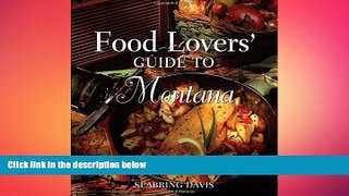 READ book  Food Lovers  Guide toÂ® Montana: Best Local Specialties, Markets, Recipes,
