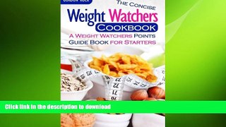 READ BOOK  The Concise Weight Watchers Cookbook: A Weight Watchers Points Guide Book for